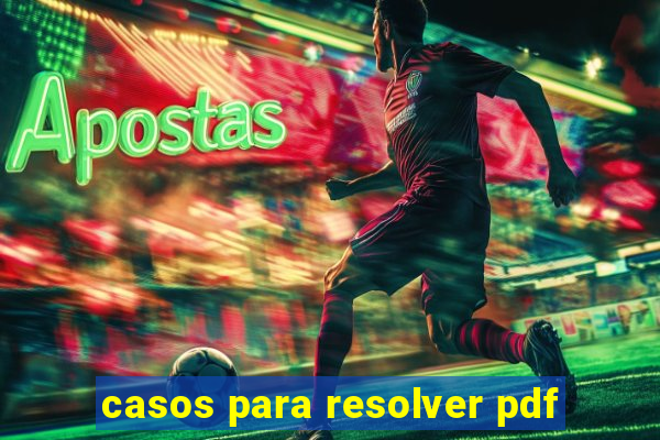 casos para resolver pdf